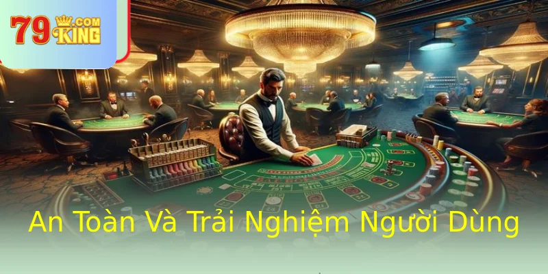 An Toàn Và Trải Nghiệm Người Dùng