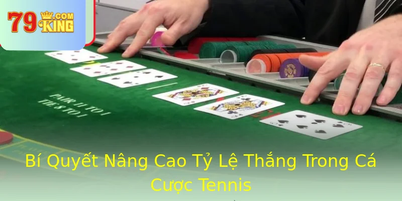 Bí Quyết Nâng Cao Tỷ Lệ Thắng Trong Cá Cược Tennis Bí Quyết Nâng Cao Tỷ Lệ Thắng Trong Cá Cược Tennis