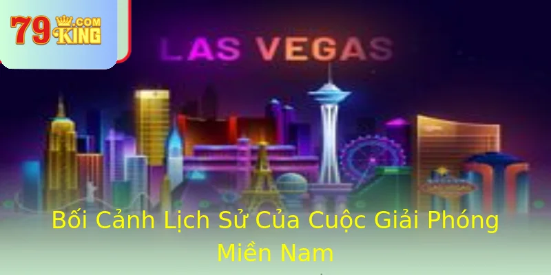Bối Cảnh Lịch Sử Của Cuộc Giải Phóng Miền Nam Bối Cảnh Lịch Sử Của Cuộc Giải Phóng Miền Nam