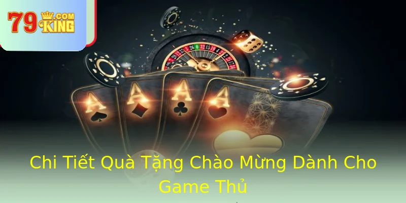 Chi Tiết Quà Tặng Chào Mừng Dành Cho Game Thủ