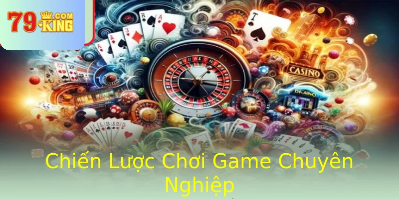 Chiến Lược Chơi Game Chuyên Nghiệp
