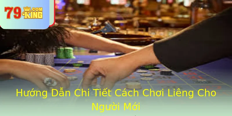 Hướng Dẫn Chi Tiết Cách Chơi Liêng Cho Người Mới
