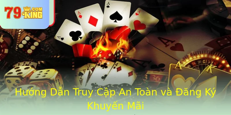 Hướng Dẫn Truy Cập An Toàn và Đăng Ký Khuyến Mãi