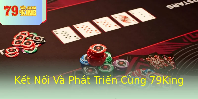 Kết Nối Và Phát Triển Cùng 79King