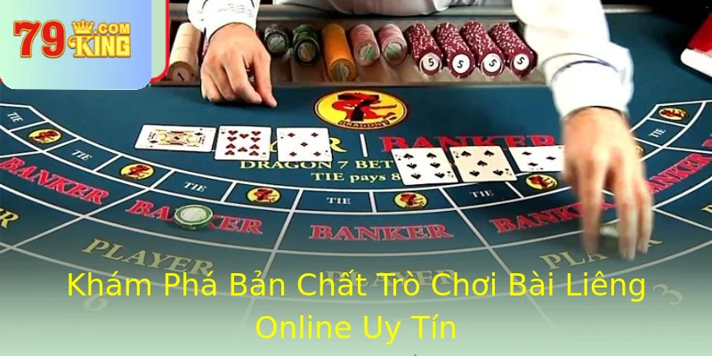 Khám Phá Bản Chất Trò Chơi Bài Liêng Online Uy Tín