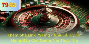Kham Pha Link 79King Nha Cai Uy Tin Hang Au Cho Game Thu Thuc Thu