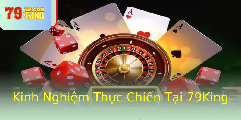 Kinh Nghiệm Thực Chiến Tại 79King