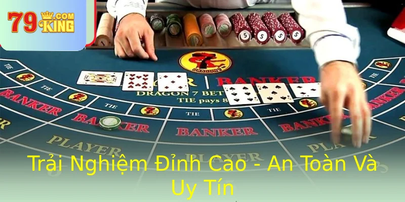 Trải Nghiệm Đỉnh Cao - An Toàn Và Uy Tín
