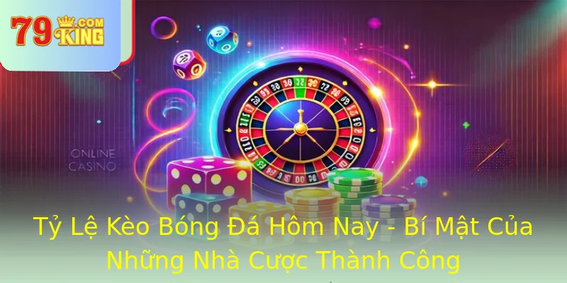 Tỷ Lệ Kèo Bóng Đá Hôm Nay - Bí Mật Của Những Nhà Cược Thành Công